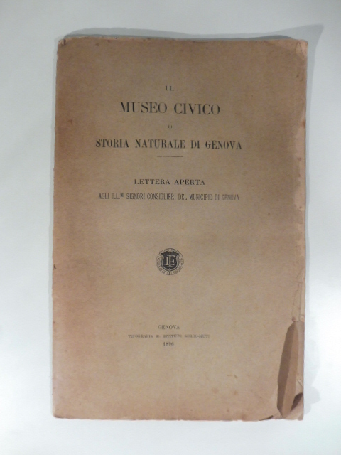 Il Museo civico di Storia naturale di Genova. Lettera aperta agli ill.mi Signori del Municipio di Genova